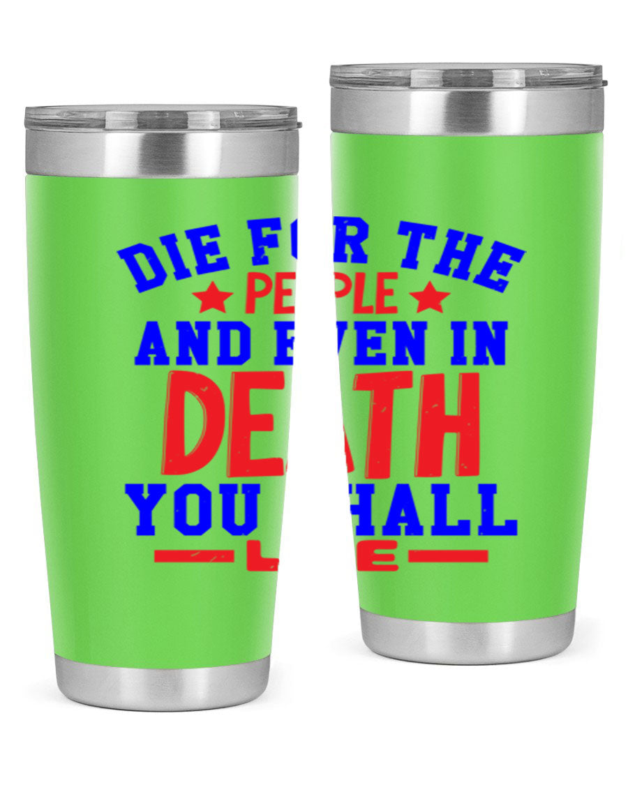Die for the people Style 77# Fourt Of July tumbler, 20oz, featuring a patriotic design, double wall vacuum stainless steel construction.
