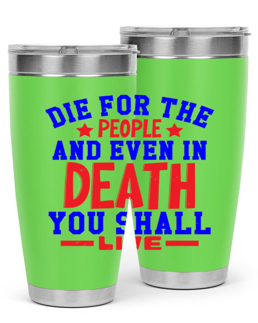 Die for the people Style 77# Fourt Of July tumbler, 20oz, featuring a patriotic design, double wall vacuum stainless steel construction.