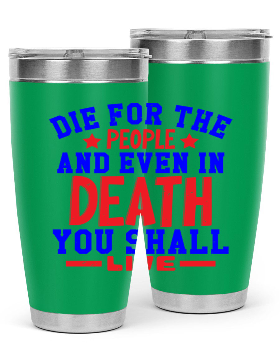Die for the people Style 77# Fourt Of July tumbler, 20oz, featuring a patriotic design, double wall vacuum stainless steel construction.