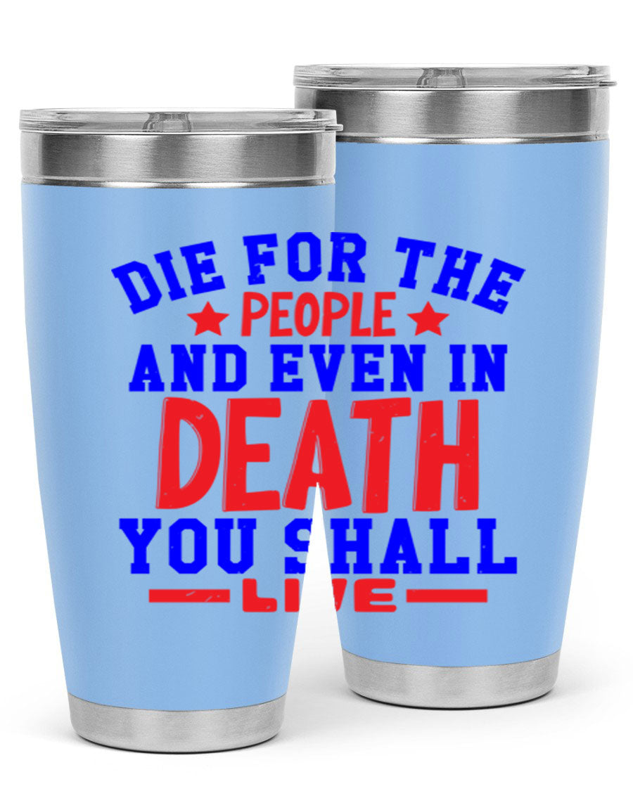 Die for the people Style 77# Fourt Of July tumbler, 20oz, featuring a patriotic design, double wall vacuum stainless steel construction.