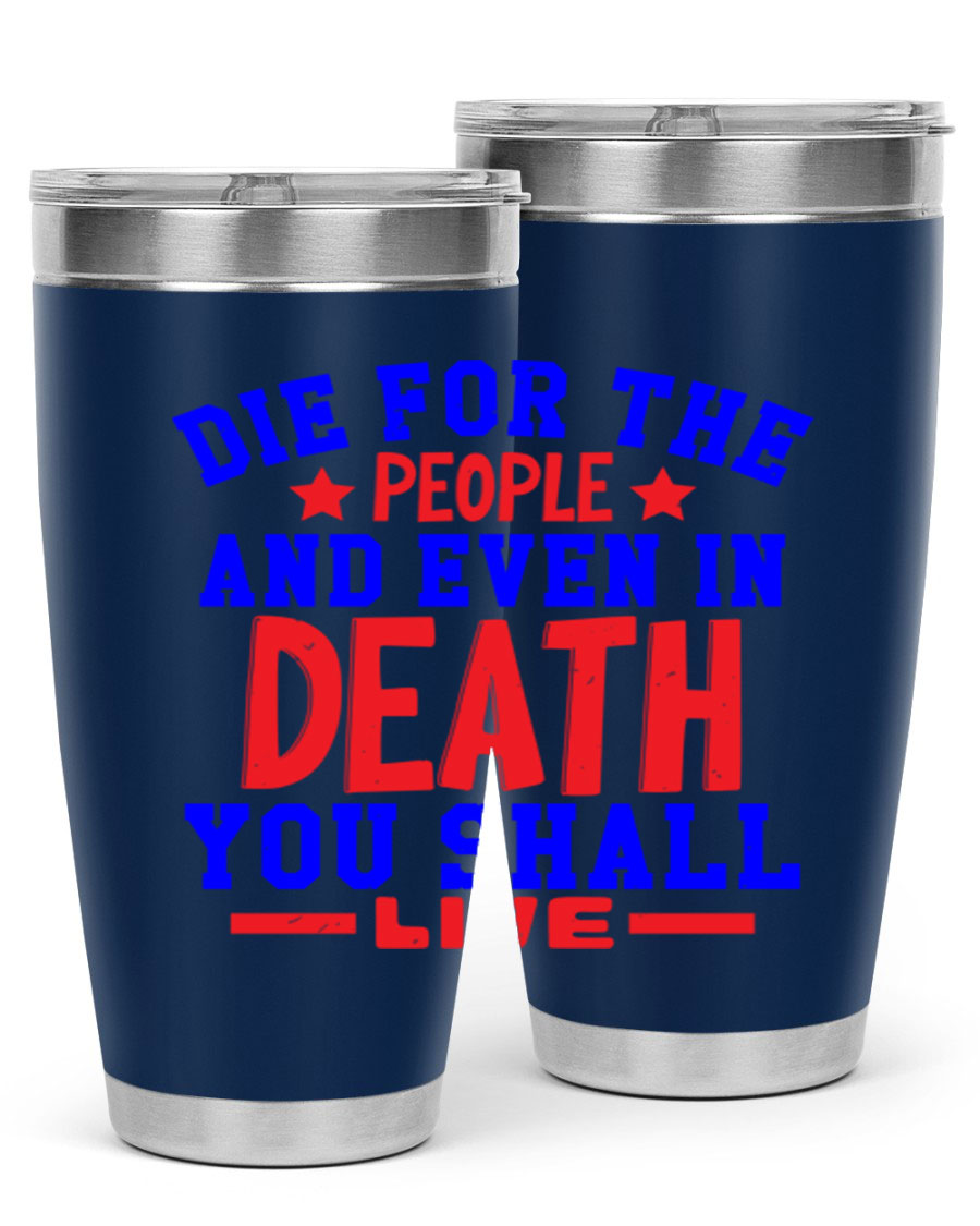 Die for the people Style 77# Fourt Of July tumbler, 20oz, featuring a patriotic design, double wall vacuum stainless steel construction.