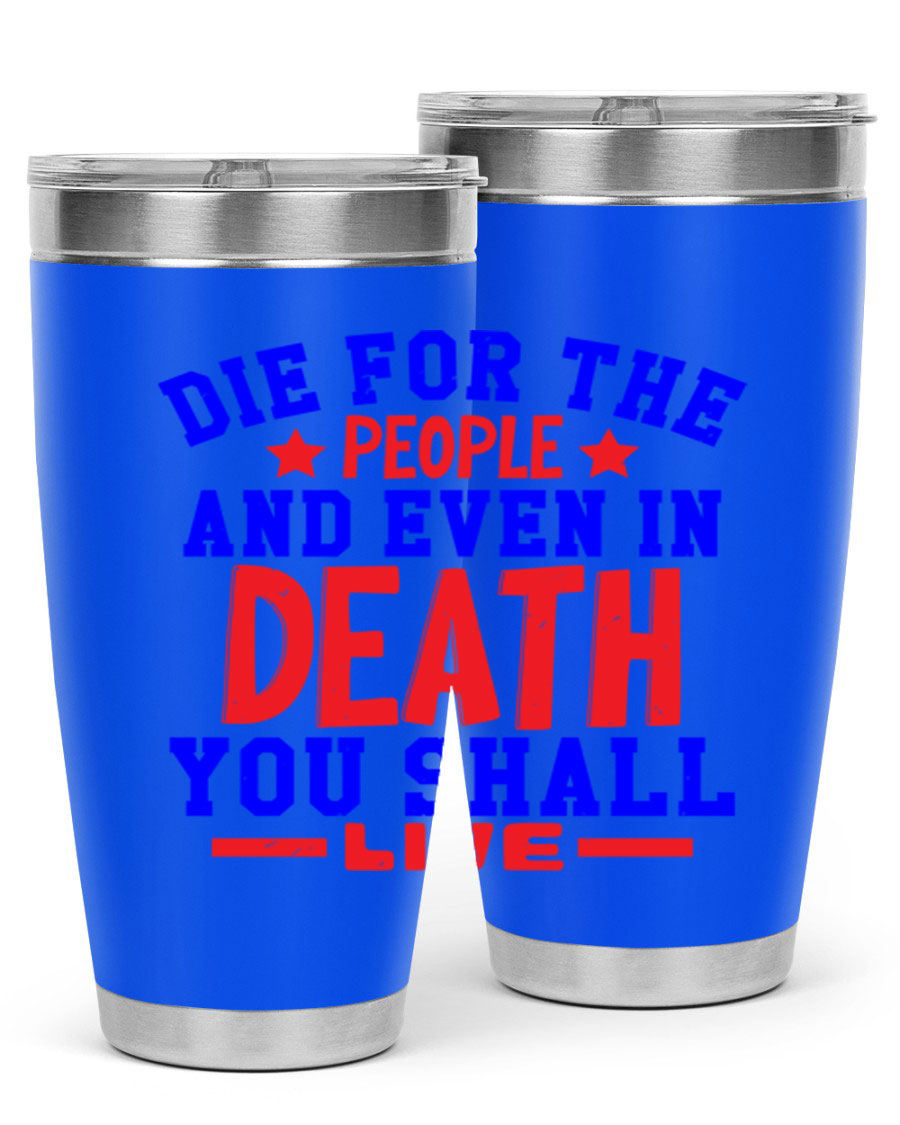Die for the people Style 77# Fourt Of July tumbler, 20oz, featuring a patriotic design, double wall vacuum stainless steel construction.