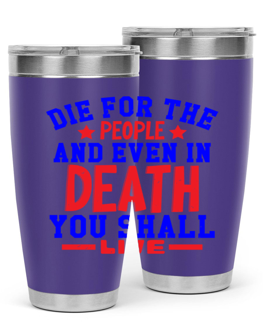 Die for the people Style 77# Fourt Of July tumbler, 20oz, featuring a patriotic design, double wall vacuum stainless steel construction.