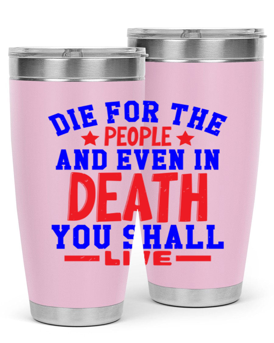 Die for the people Style 77# Fourt Of July tumbler, 20oz, featuring a patriotic design, double wall vacuum stainless steel construction.