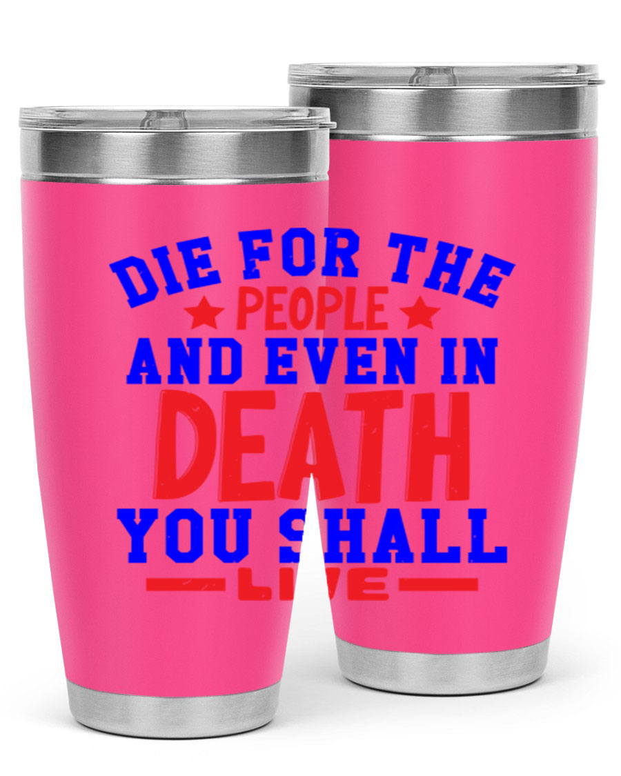 Die for the people Style 77# Fourt Of July tumbler, 20oz, featuring a patriotic design, double wall vacuum stainless steel construction.