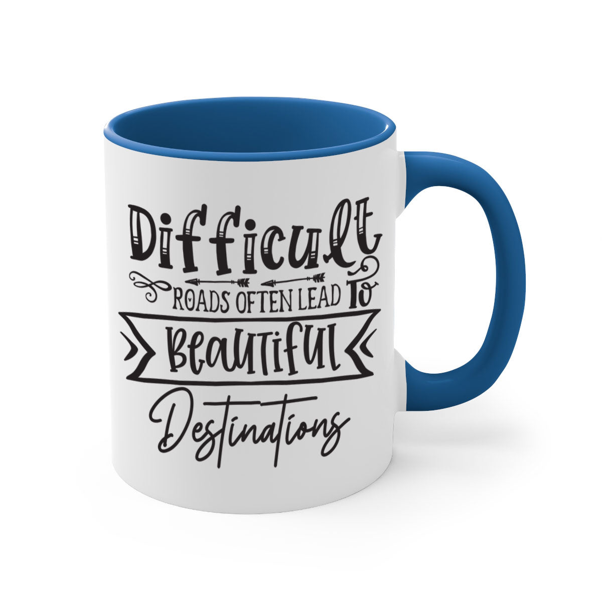 Difficult Roads Often Lead To Beautiful Destinations Style 130# Mug featuring a two-tone design with a colored handle and glossy finish.