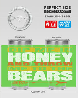 A stylish dip me in honey and throw me to the bears tumbler, showcasing its double wall vacuum stainless steel design and vibrant print.