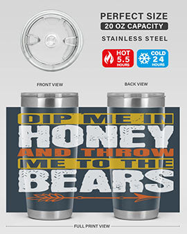 A stylish dip me in honey and throw me to the bears tumbler, showcasing its double wall vacuum stainless steel design and vibrant print.