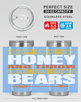 A stylish dip me in honey and throw me to the bears tumbler, showcasing its double wall vacuum stainless steel design and vibrant print.