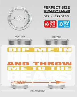 A stylish dip me in honey and throw me to the bears tumbler, showcasing its double wall vacuum stainless steel design and vibrant print.