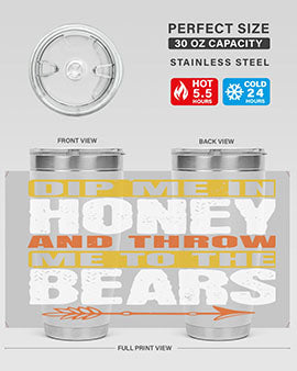 A stylish dip me in honey and throw me to the bears tumbler, showcasing its double wall vacuum stainless steel design and vibrant print.