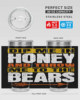 A stylish dip me in honey and throw me to the bears tumbler, showcasing its double wall vacuum stainless steel design and vibrant print.