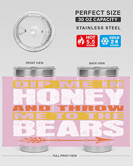 A stylish dip me in honey and throw me to the bears tumbler, showcasing its double wall vacuum stainless steel design and vibrant print.