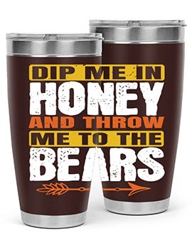 A stylish dip me in honey and throw me to the bears tumbler, showcasing its double wall vacuum stainless steel design and vibrant print.