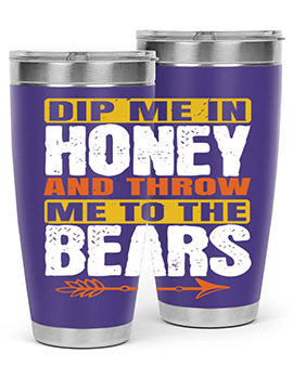 A stylish dip me in honey and throw me to the bears tumbler, showcasing its double wall vacuum stainless steel design and vibrant print.
