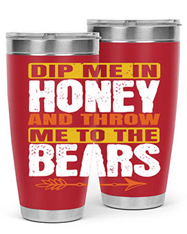 A stylish dip me in honey and throw me to the bears tumbler, showcasing its double wall vacuum stainless steel design and vibrant print.