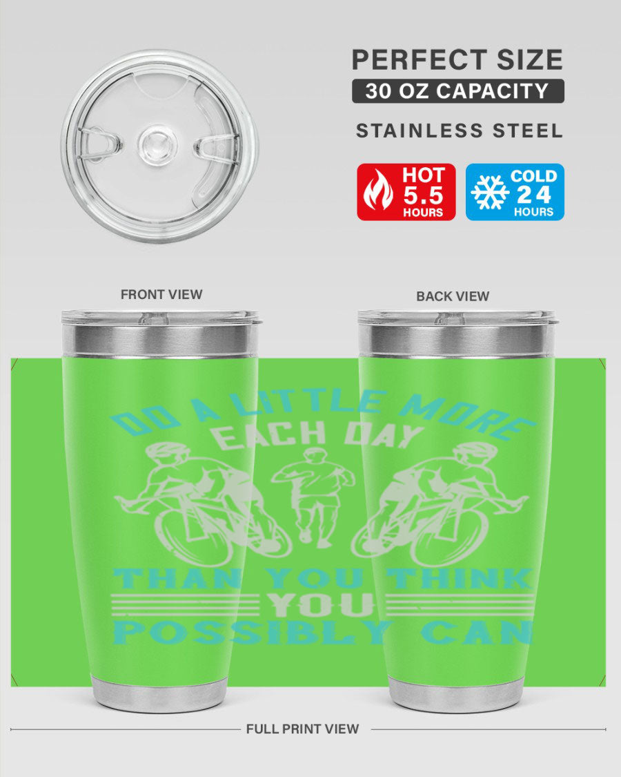 A stylish 20oz and 30oz stainless steel tumbler featuring the motivational quote 'Do a Little More Each Day Than You Think You Possibly Can', perfect for hot and cold beverages.