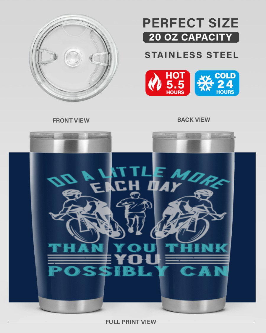 A stylish 20oz and 30oz stainless steel tumbler featuring the motivational quote 'Do a Little More Each Day Than You Think You Possibly Can', perfect for hot and cold beverages.