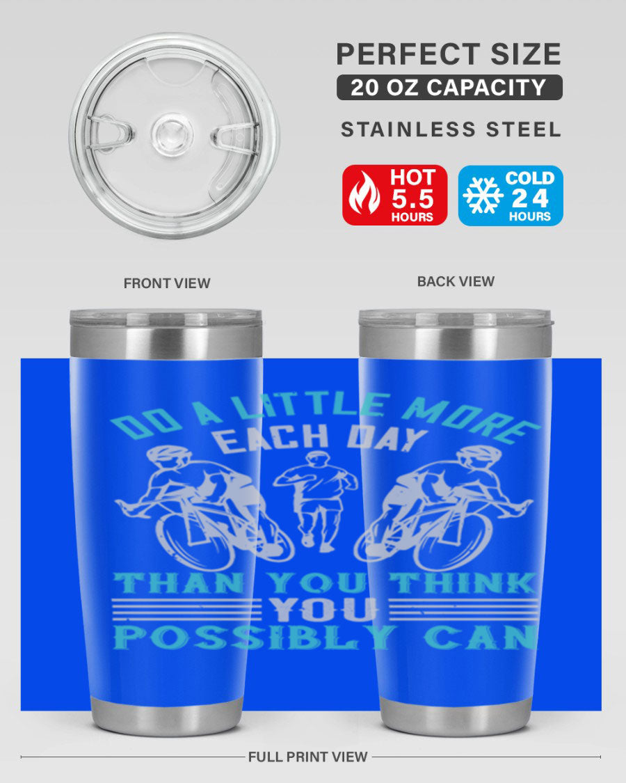A stylish 20oz and 30oz stainless steel tumbler featuring the motivational quote 'Do a Little More Each Day Than You Think You Possibly Can', perfect for hot and cold beverages.