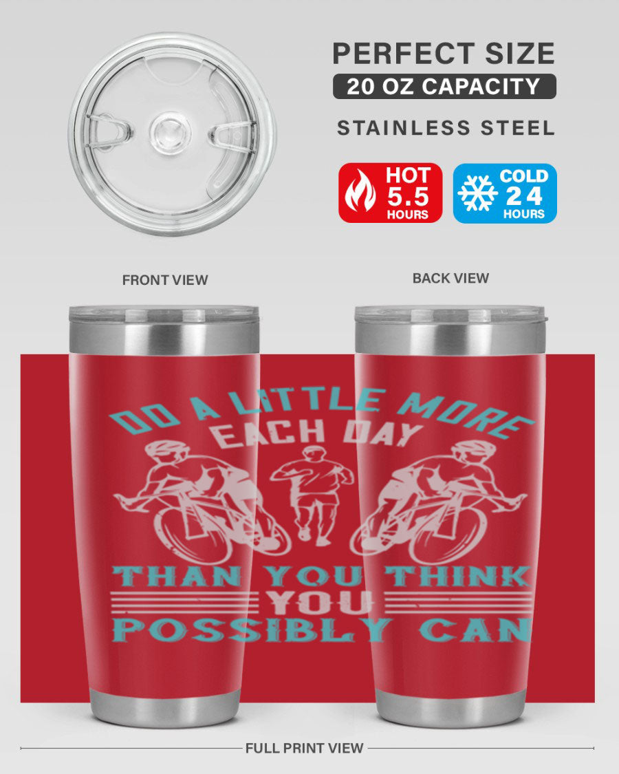 A stylish 20oz and 30oz stainless steel tumbler featuring the motivational quote 'Do a Little More Each Day Than You Think You Possibly Can', perfect for hot and cold beverages.