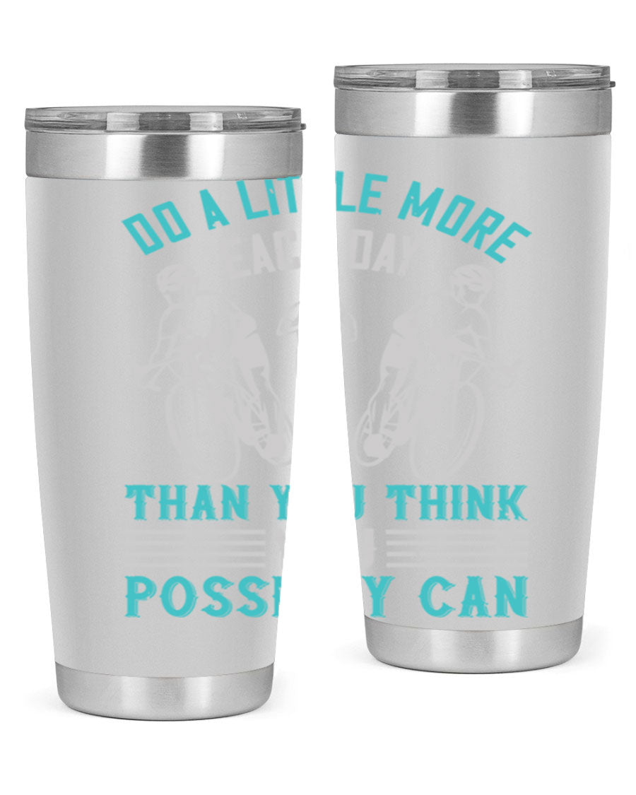 A stylish 20oz and 30oz stainless steel tumbler featuring the motivational quote 'Do a Little More Each Day Than You Think You Possibly Can', perfect for hot and cold beverages.