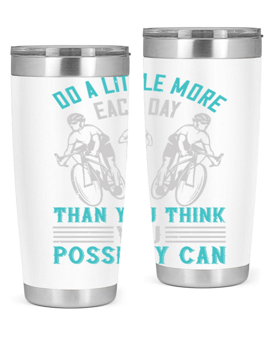 A stylish 20oz and 30oz stainless steel tumbler featuring the motivational quote 'Do a Little More Each Day Than You Think You Possibly Can', perfect for hot and cold beverages.