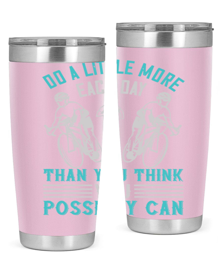 A stylish 20oz and 30oz stainless steel tumbler featuring the motivational quote 'Do a Little More Each Day Than You Think You Possibly Can', perfect for hot and cold beverages.