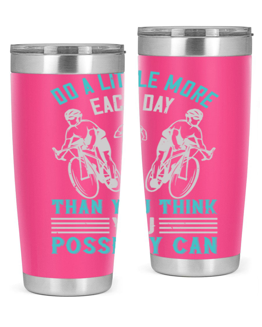 A stylish 20oz and 30oz stainless steel tumbler featuring the motivational quote 'Do a Little More Each Day Than You Think You Possibly Can', perfect for hot and cold beverages.