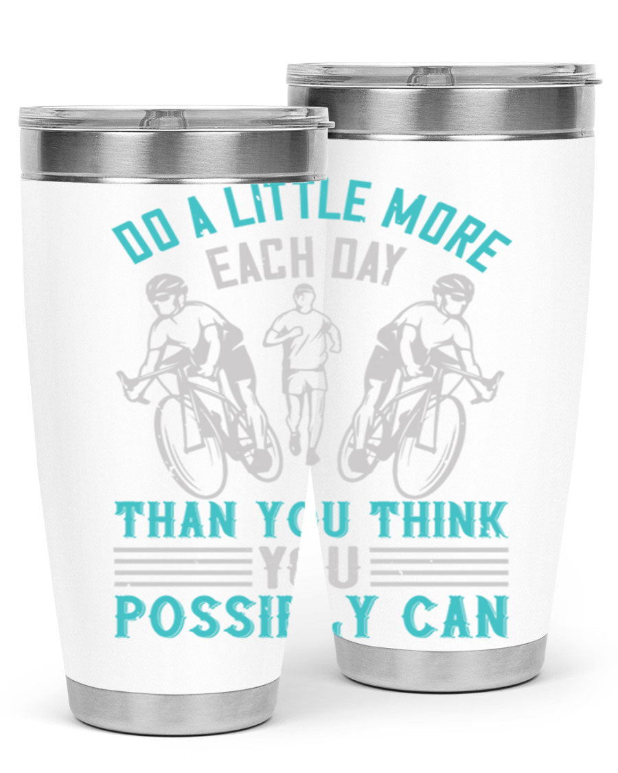 A stylish 20oz and 30oz stainless steel tumbler featuring the motivational quote 'Do a Little More Each Day Than You Think You Possibly Can', perfect for hot and cold beverages.