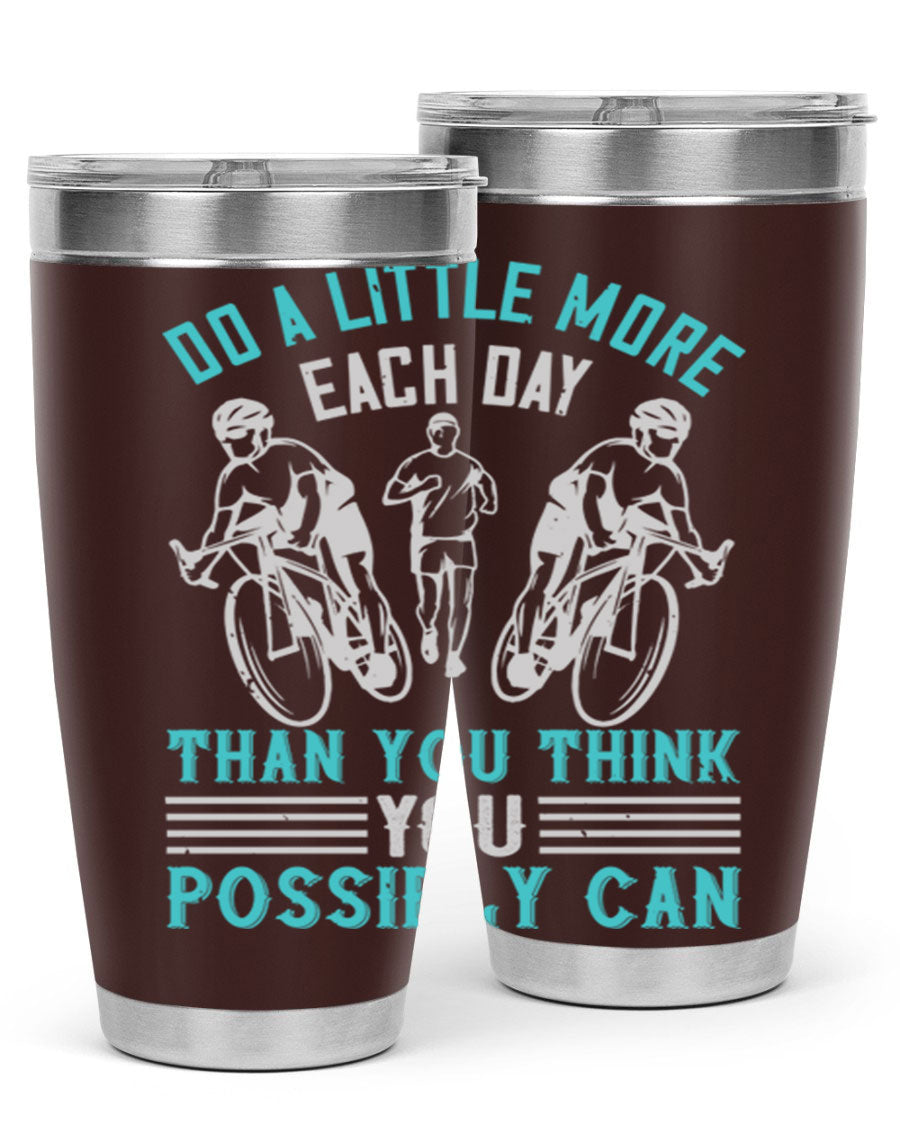 A stylish 20oz and 30oz stainless steel tumbler featuring the motivational quote 'Do a Little More Each Day Than You Think You Possibly Can', perfect for hot and cold beverages.