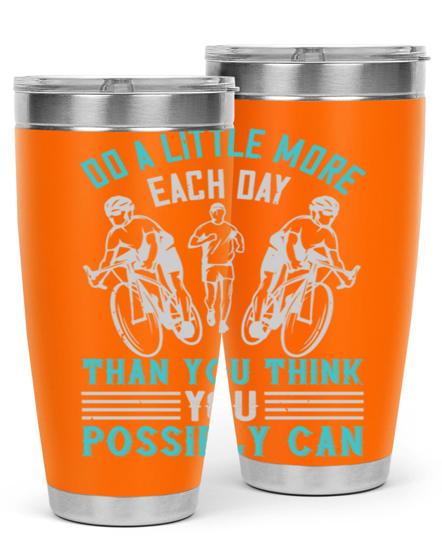 A stylish 20oz and 30oz stainless steel tumbler featuring the motivational quote 'Do a Little More Each Day Than You Think You Possibly Can', perfect for hot and cold beverages.