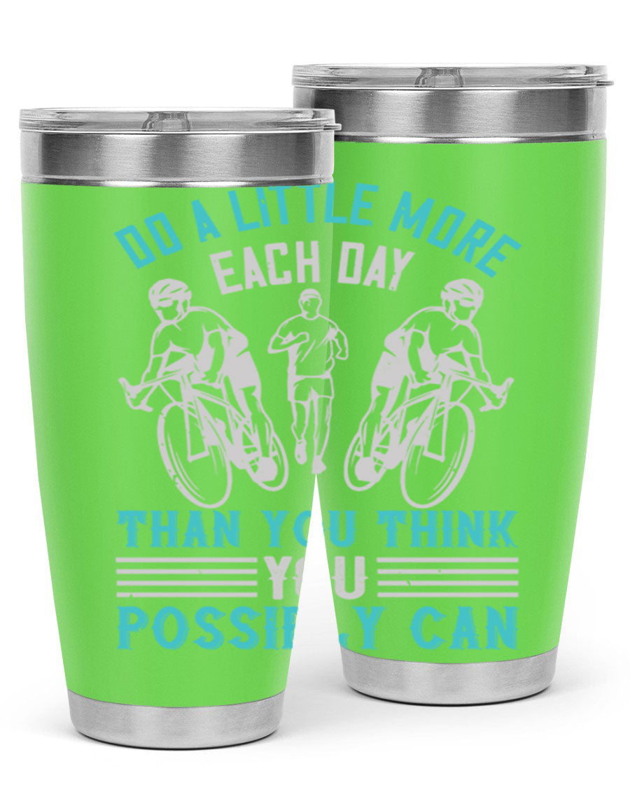 A stylish 20oz and 30oz stainless steel tumbler featuring the motivational quote 'Do a Little More Each Day Than You Think You Possibly Can', perfect for hot and cold beverages.