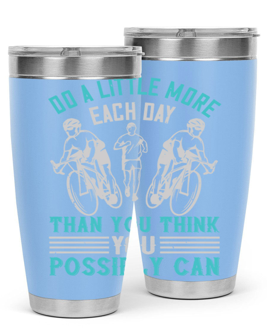 A stylish 20oz and 30oz stainless steel tumbler featuring the motivational quote 'Do a Little More Each Day Than You Think You Possibly Can', perfect for hot and cold beverages.