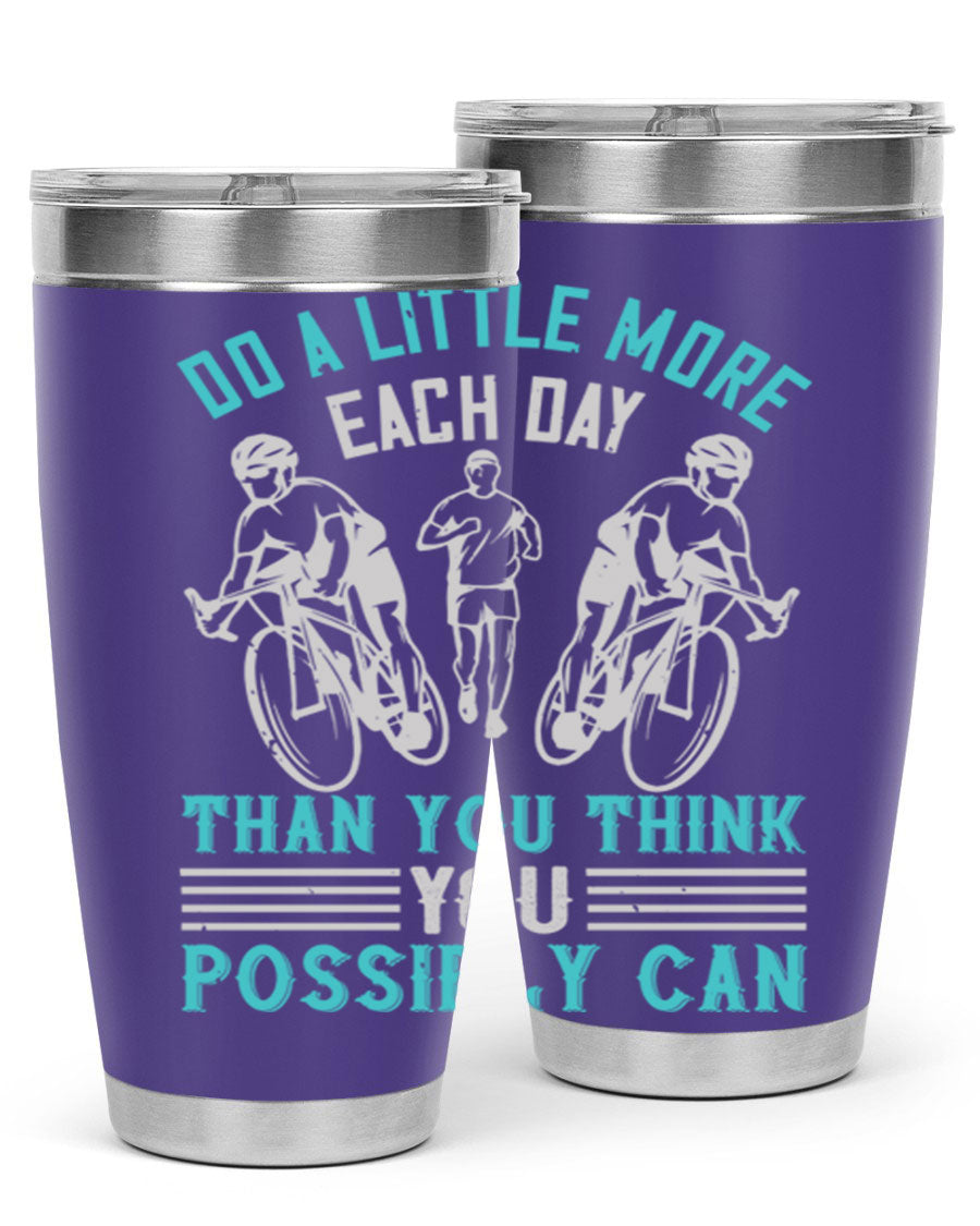 A stylish 20oz and 30oz stainless steel tumbler featuring the motivational quote 'Do a Little More Each Day Than You Think You Possibly Can', perfect for hot and cold beverages.