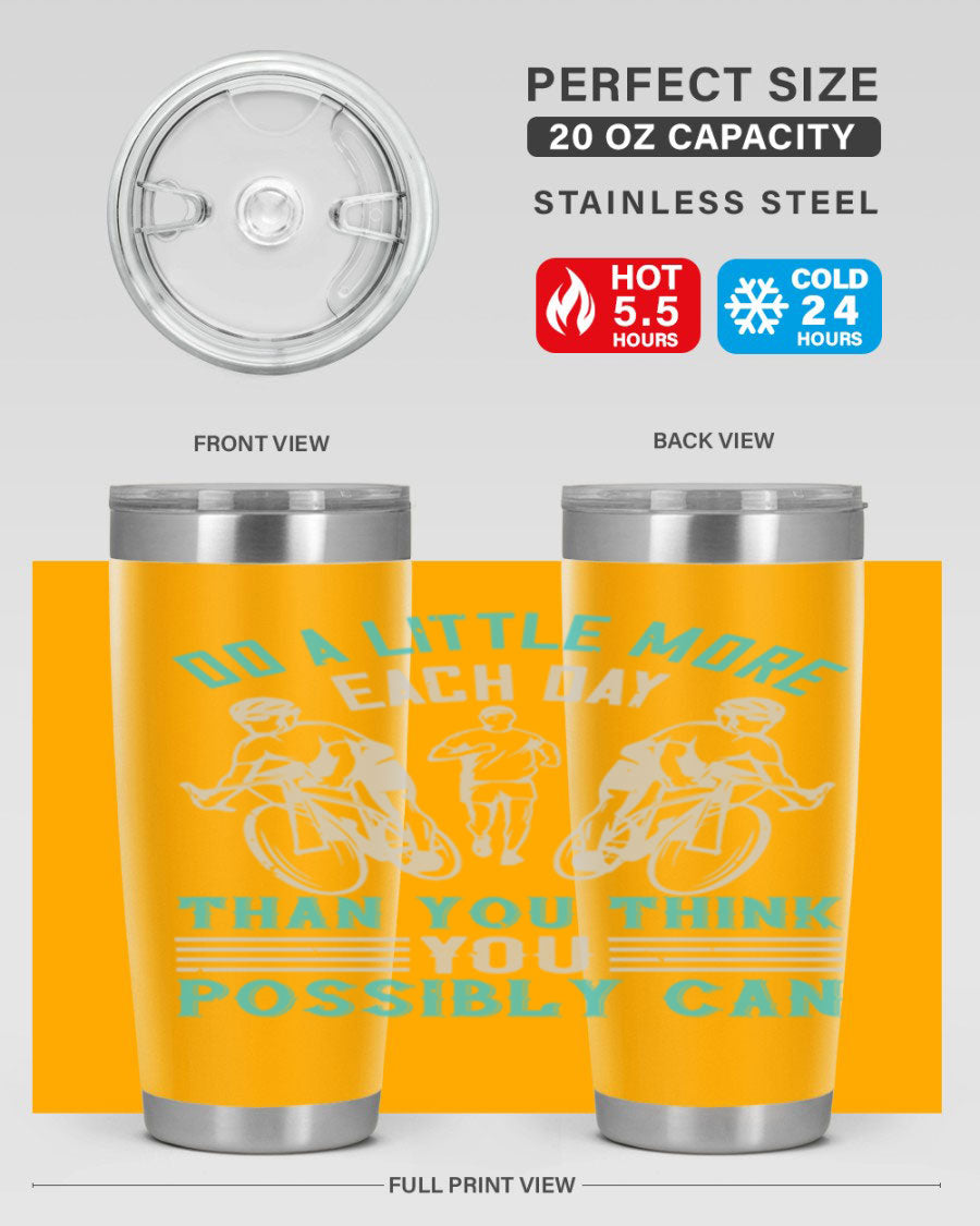 A stylish 20oz and 30oz stainless steel tumbler featuring the motivational quote 'Do a Little More Each Day Than You Think You Possibly Can', perfect for hot and cold beverages.