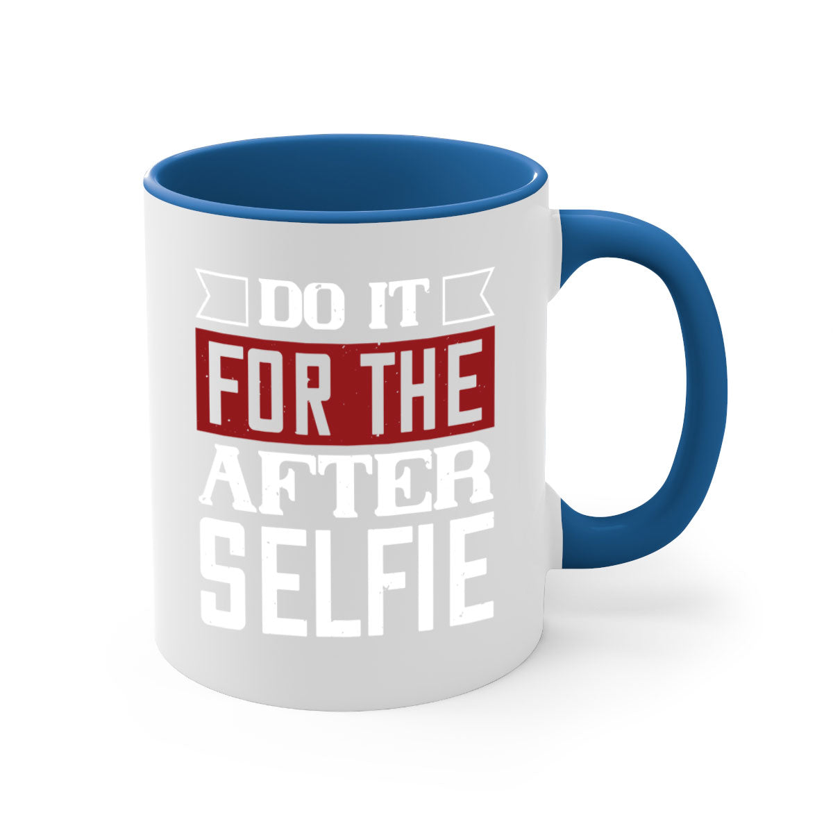 Do It For The After Selfie 80# Mug in five vibrant colors with a glossy finish and easy-grip handle, perfect for coffee and tea lovers.
