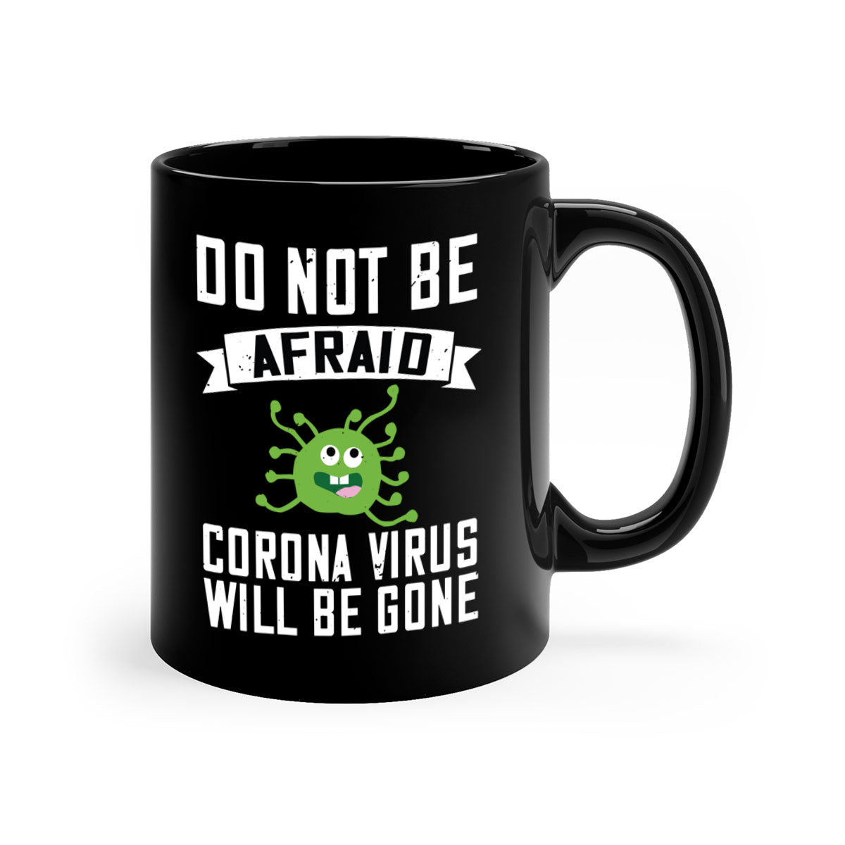 Do Not Be Afraid Corona Virus Mug with colorful handle and glossy finish, available in multiple colors and sizes.