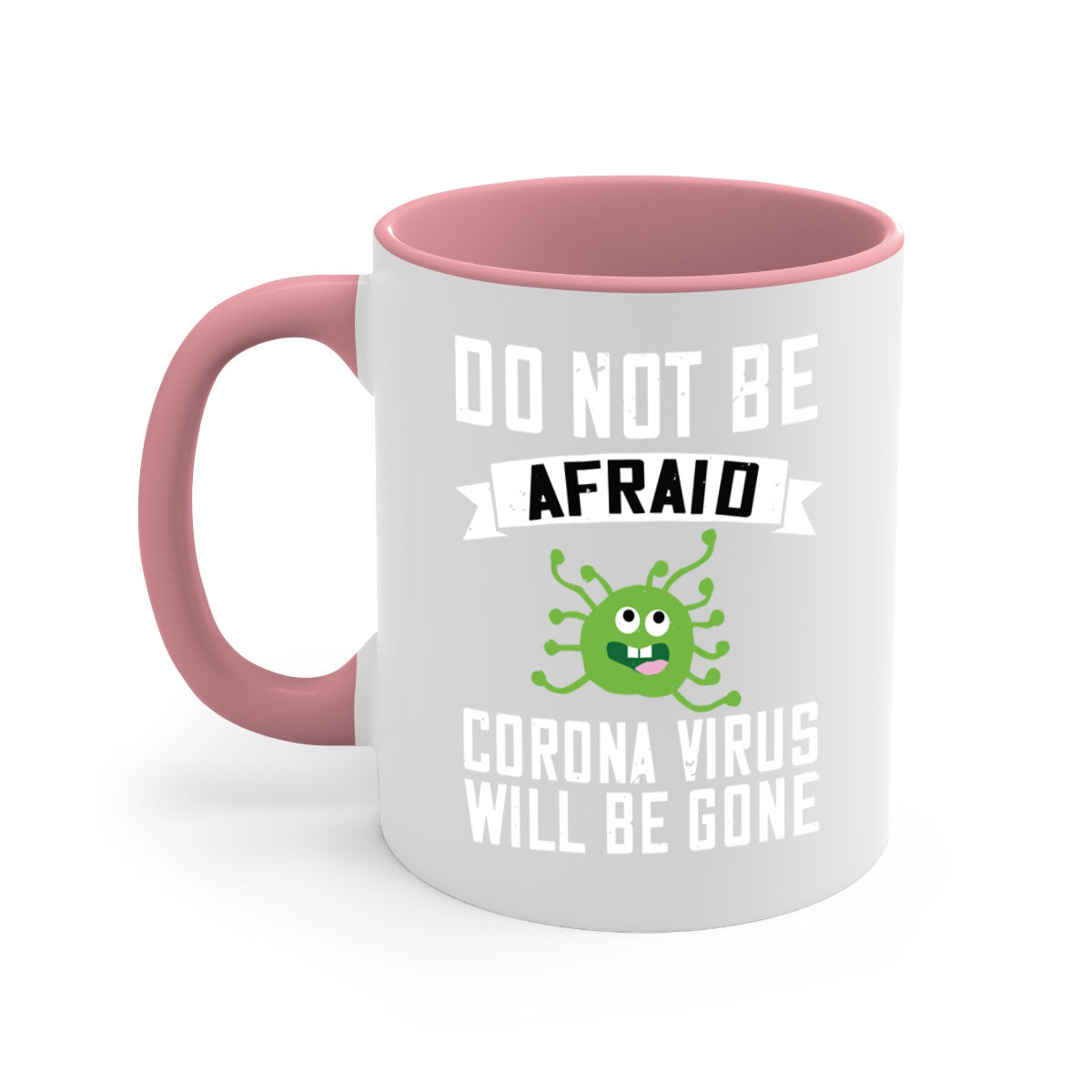 Do Not Be Afraid Corona Virus Mug with colorful handle and glossy finish, available in multiple colors and sizes.