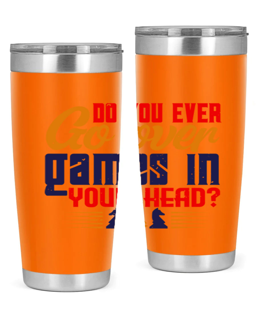 Do You Ever Go Over Games in Your Head 4# Chess Tumbler, a stylish stainless steel tumbler with a drink-thru lid, perfect for chess enthusiasts.