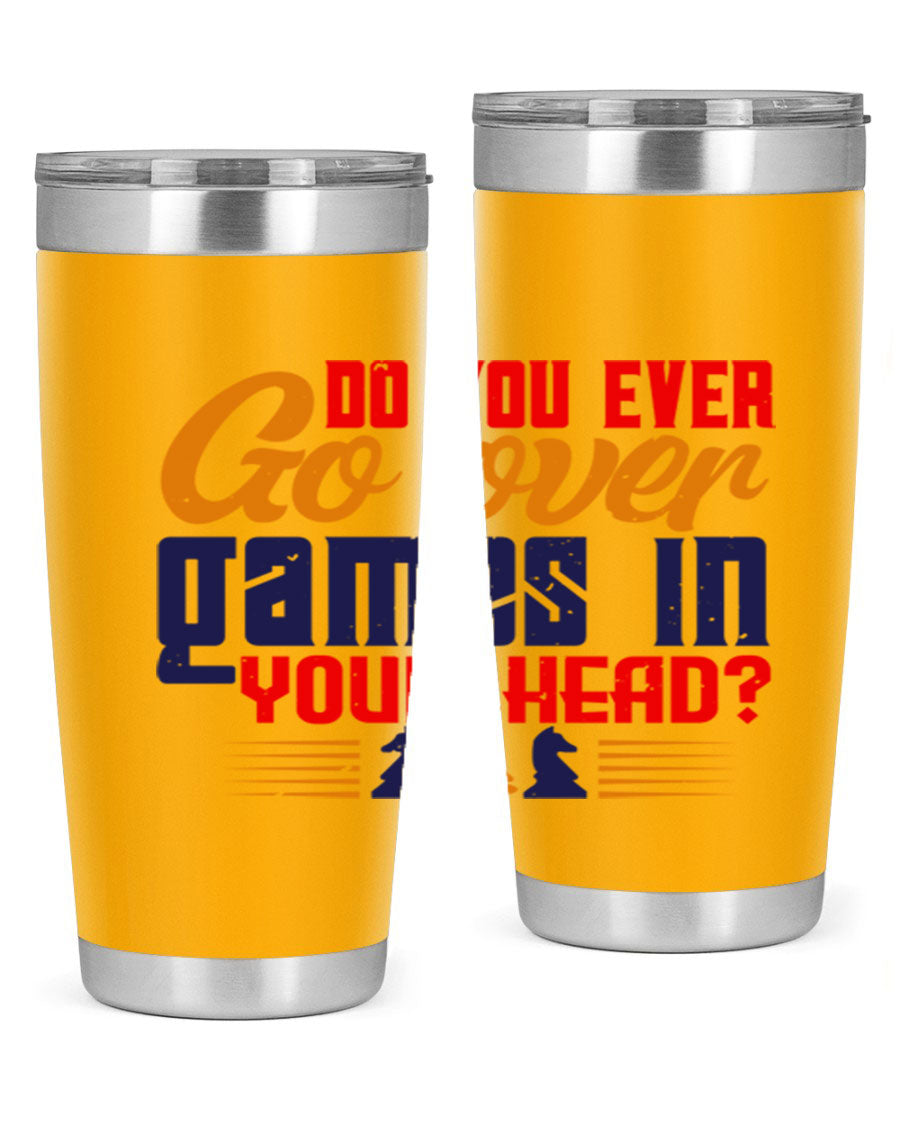 Do You Ever Go Over Games in Your Head 4# Chess Tumbler, a stylish stainless steel tumbler with a drink-thru lid, perfect for chess enthusiasts.