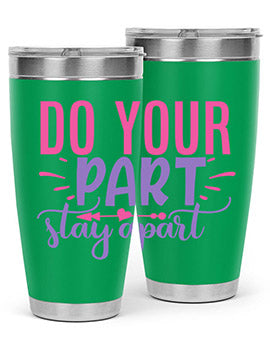 Do Your Part Stay Apart Style 52# Tumbler in stainless steel with a sleek design, perfect for hot and cold beverages.