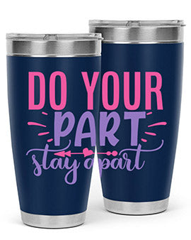 Do Your Part Stay Apart Style 52# Tumbler in stainless steel with a sleek design, perfect for hot and cold beverages.