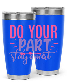 Do Your Part Stay Apart Style 52# Tumbler in stainless steel with a sleek design, perfect for hot and cold beverages.