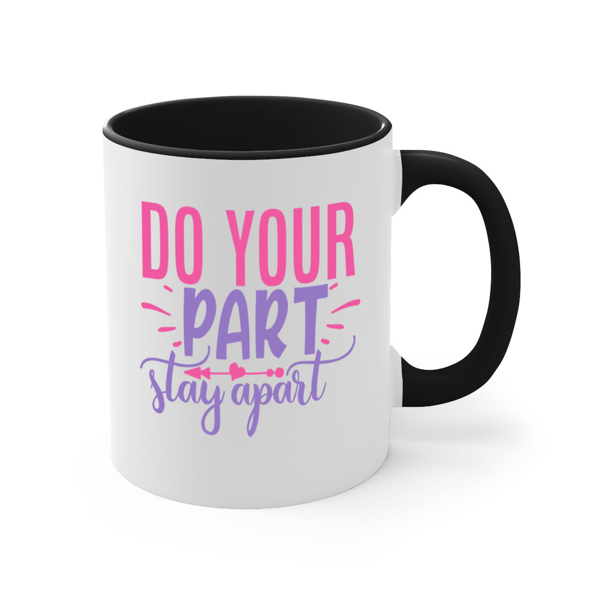 Do Your Part Stay Apart Style 52# Mug with colorful handle and glossy finish, available in multiple colors and sizes.