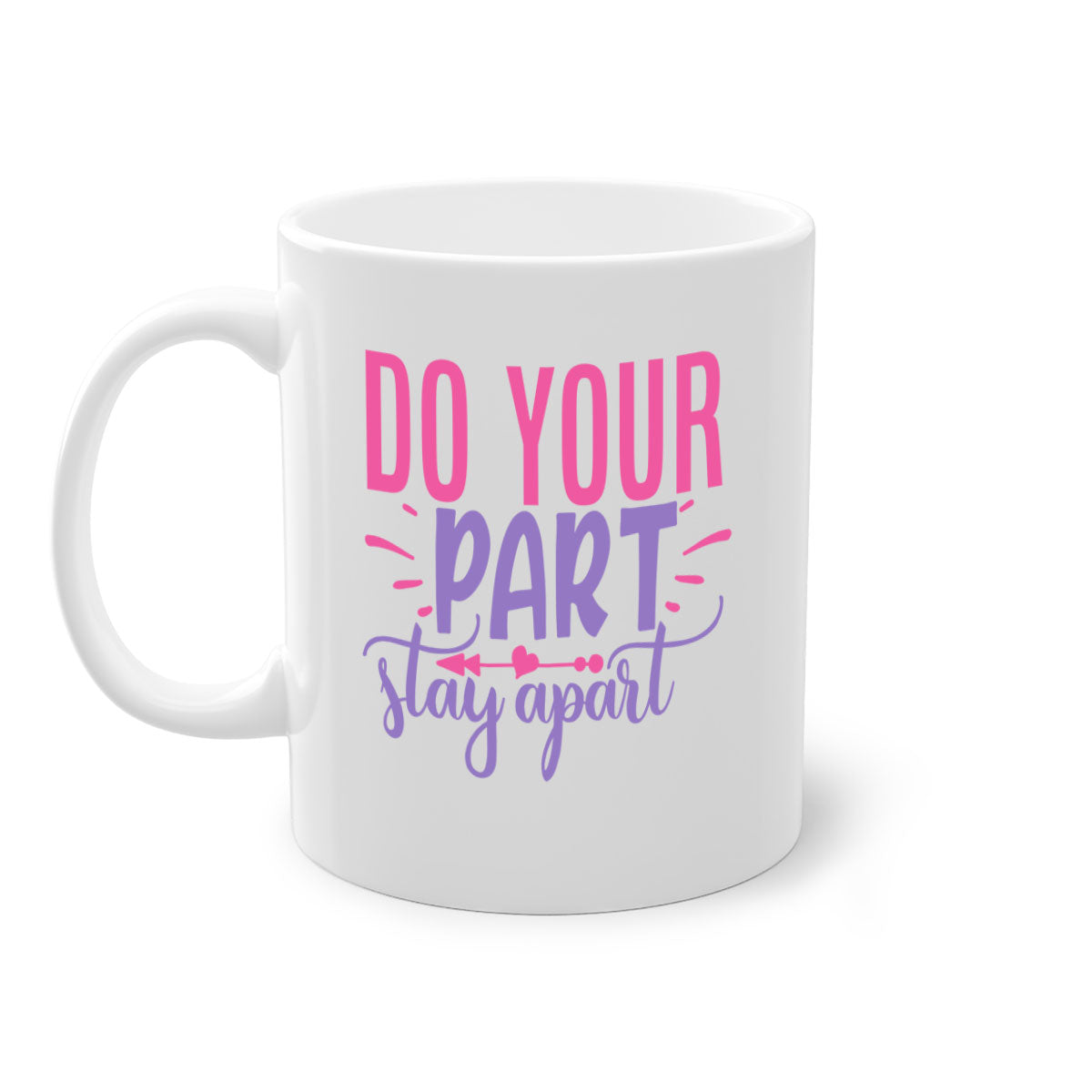 Do Your Part Stay Apart Style 52# Mug with colorful handle and glossy finish, available in multiple colors and sizes.
