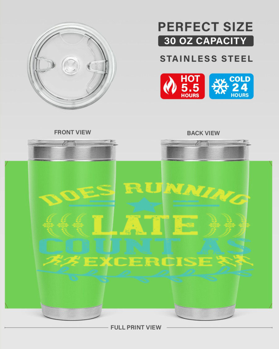 A stylish 20oz stainless steel tumbler with a humorous print saying 'Does Running Late Count as Exercise', featuring a double wall vacuum design.