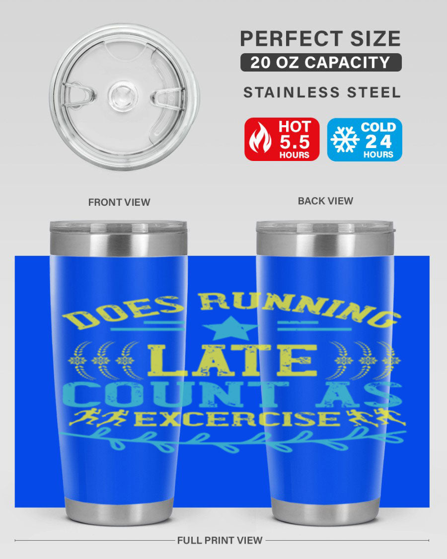 A stylish 20oz stainless steel tumbler with a humorous print saying 'Does Running Late Count as Exercise', featuring a double wall vacuum design.