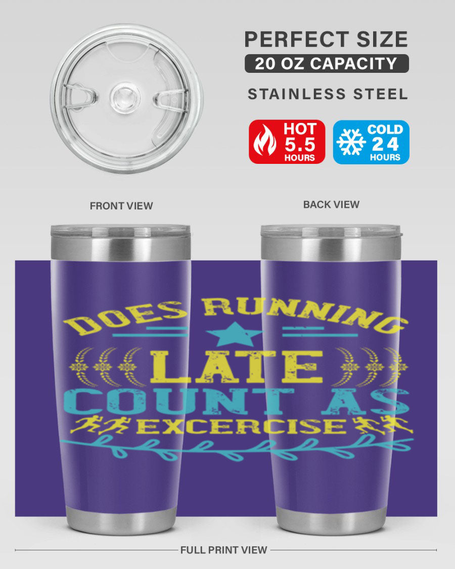 A stylish 20oz stainless steel tumbler with a humorous print saying 'Does Running Late Count as Exercise', featuring a double wall vacuum design.