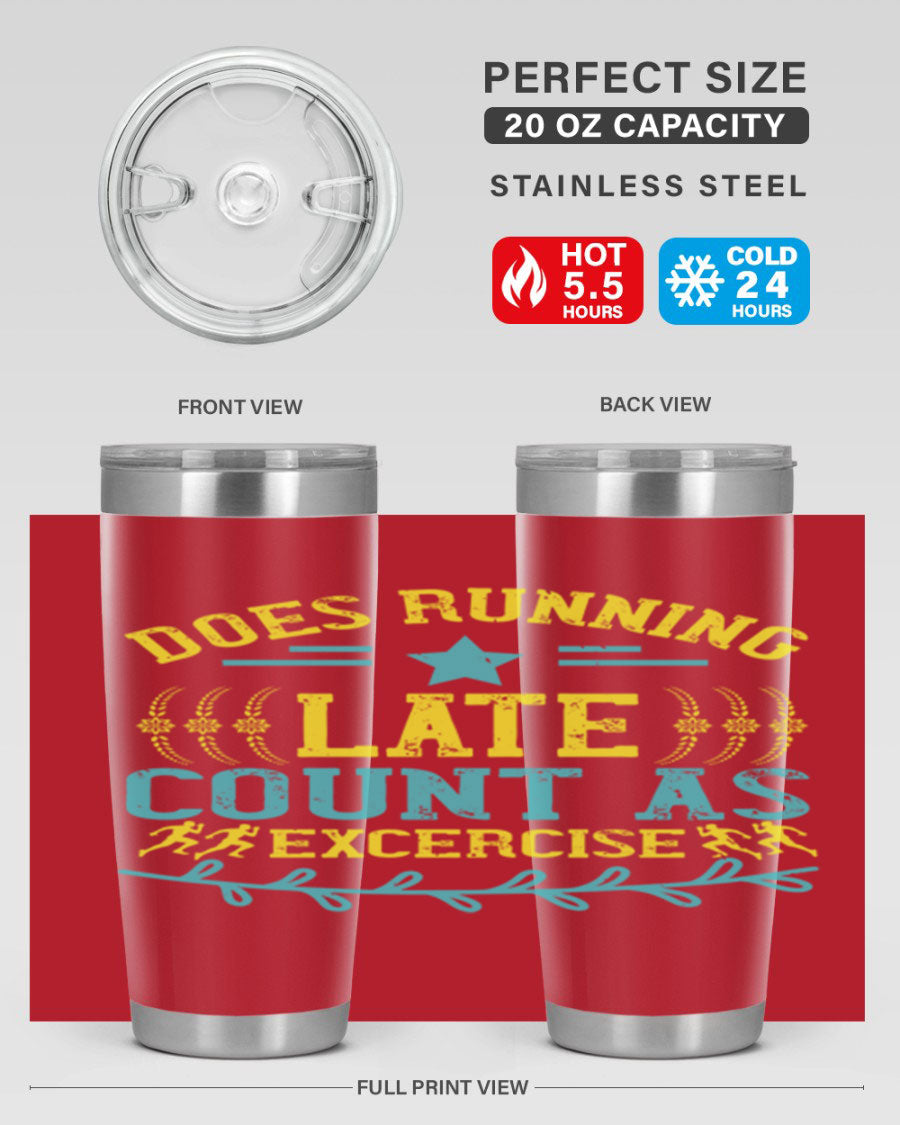 A stylish 20oz stainless steel tumbler with a humorous print saying 'Does Running Late Count as Exercise', featuring a double wall vacuum design.
