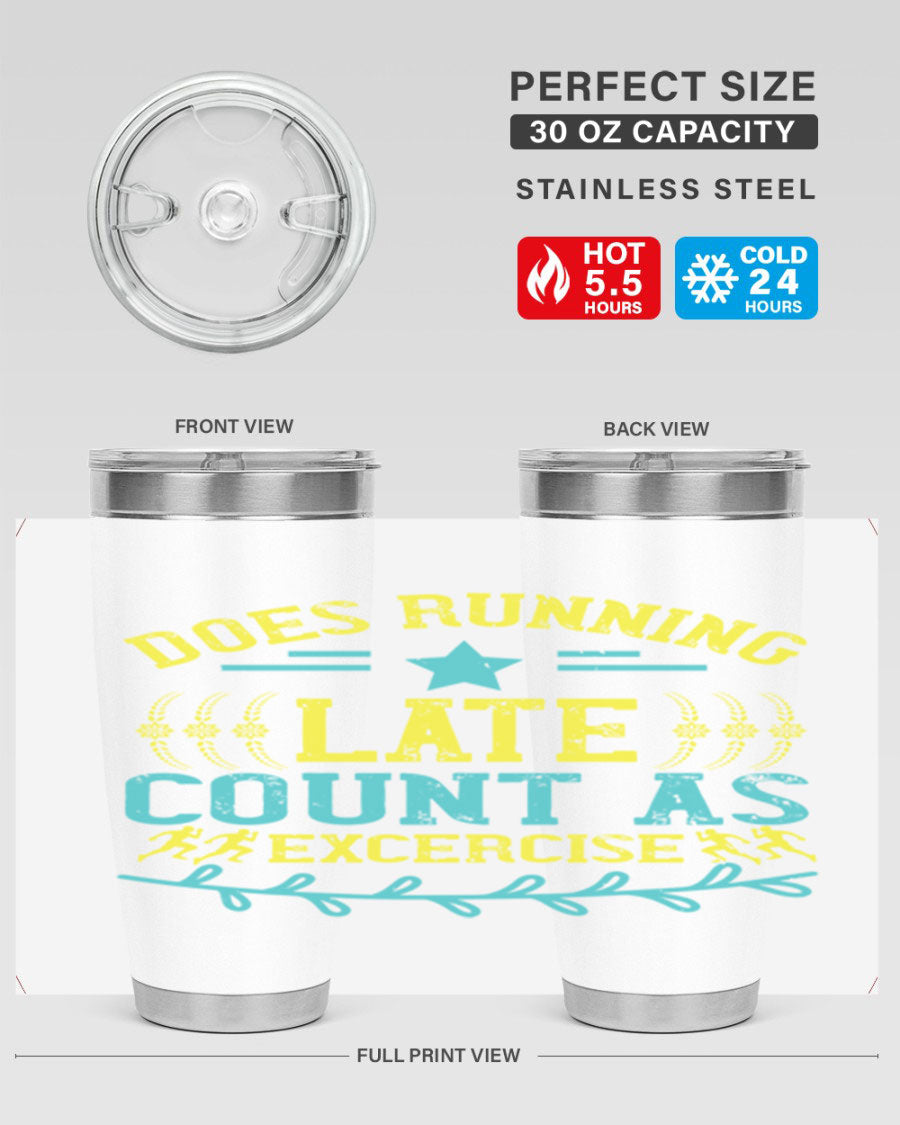 A stylish 20oz stainless steel tumbler with a humorous print saying 'Does Running Late Count as Exercise', featuring a double wall vacuum design.